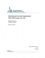 International Law and Agreements: Their Effect upon U.S. Law