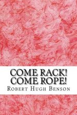 Come Rack! Come Rope!: (Robert Hugh Benson Classics Collection)