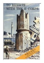 To Bizerte with the II Corps: 23 April- 13 May 1943