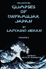The Annotated Glimpses of Unfamiliar Japan By Lafcadio Hearn: Volume II