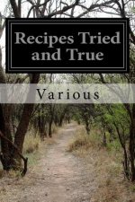Recipes Tried and True: Compiled by the Ladies aid society of the first presbyterian church, marion, ohio