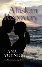 Alaskan Recovery: An Alaskan Healing Novel