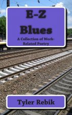 E-Z Blues: A Collection of Work-Related Poetry