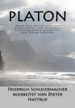 Platon: Nach dem Urtext und der Übersetzung von Friedrich Schleiermacher bearbeitet von Dieter Hattrup