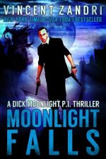 Moonlight Falls: (A Dick Moonlight Thriller No. 1)