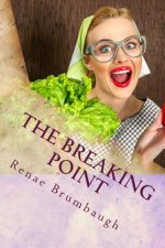 The Breaking Point: Lessons for Life from a Scatterbrained Wife