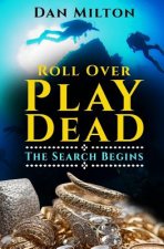 Roll Over Play Dead: The Search Begins