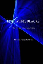 Educating Blacks: The Process of Extermination