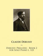 Debussy: Preludes - Book 2 for Solo Piano L. 123