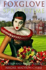 Foxglove in Springtime: Poetry and Short Stories