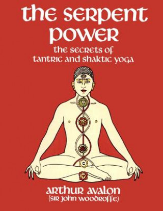 The Serpent Power: The Secrets of Tantric and Shaktic Yoga