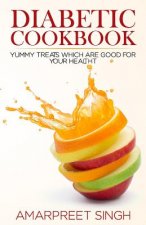 Diabetes Recipes Cookbook: Delicious And Healthy Diabetic Recipe Guide: Yummy treats which are good for your health during Diabetes