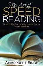 Speed Reading - The Art of Speed Reading: Read faster than anyone you know by speed reading.