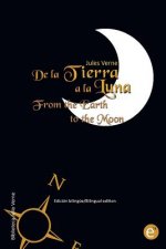 De la Tierra a la luna/From the Earth to the moon: Edición bilingüe/Bilingual edition