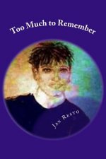 Too Much to Remember: Novel