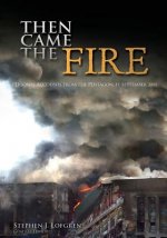 Then Came the Fire: Personal Accounts From the Pentagon, 11 September 2001