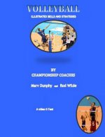 Volleyball--Illustrated Skills and Strategies: By Championship Coaches