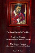 The Angel Spoke In Parables: The Reincarnation Of Vincent Van Gogh