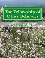 The Fellowship of Other Believers: The Gathering Together of Those of the Same Faith