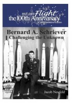 Bernard A. Schriever: Challenging the Unknown
