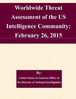 Worldwide Threat Assessment of the US Intelligence Community: February 26, 2015