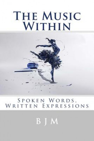 The Music Within: Spoken Words, Written Expressions