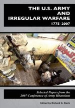 The U.S. Army and Irregular Warfare 1775-2007: Selected Papers from the 2007 Conference of Army Historians