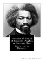 Narrative of the Life of Frederick Douglass, an American Slave: Written by Himself