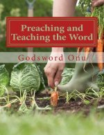 Preaching and Teaching the Word: Proclaiming and Expounding the Word of God