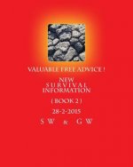 Valuable FREE Advice ! New S U R V i V A L Information ( BOOK 2 ) 28-2-2015: New S U R V i V A L Information