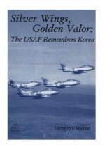 Silver Wings, Golden Valor: The USAF Remembers Korea