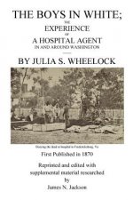 The Boys in White: The Experience of a Hospital Agent in and Around Washington