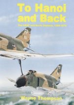 To Hanoi and Back: The United States Air Force and North Vietnam 1966-1973