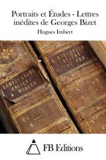 Portraits et Études - Lettres inédites de Georges Bizet