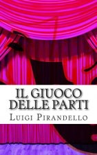 Il Giuoco Delle Parti: Comedia in Tre Atti