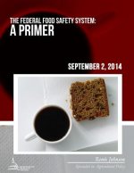 The Federal Food Safety System: A Primer