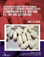 Statutory Authority for the Chemical Facility Anti-Terrorism Standards (CFATS): A Comparison of H.R. 4007 and P.L. 109-295, Section 550