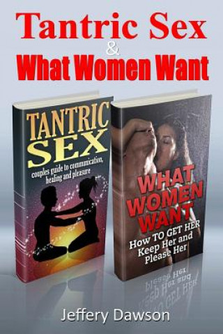 Tantric Sex and What Women Want: Couples Communication and Pleasure Guide