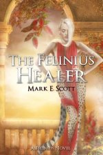 The Felinius Healer: A Felinius Novel