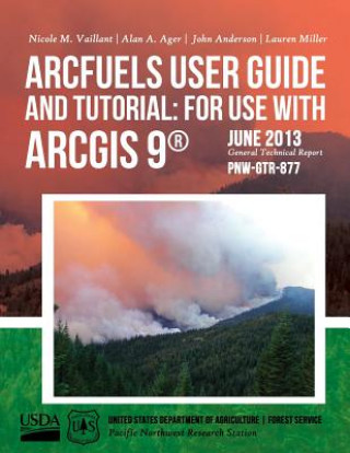 ArcFuels User Guide and Tutorial: for Use with ArcGIS 9