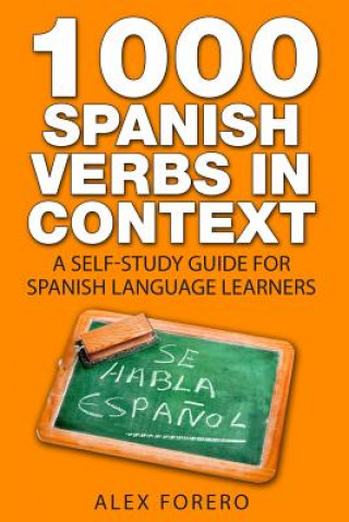 1000 Spanish Verbs In Context: A Self-Study Guide for Spanish Language Learners