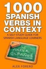 1000 Spanish Verbs In Context: A Self-Study Guide for Spanish Language Learners