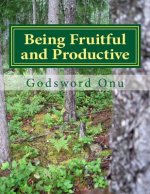 Being Fruitful and Productive: Achieving the Expected Results In Our Lives