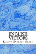 English Victors: (Evelyn Everett-Green Classics Collection)