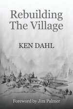 Rebuilding The Village: An Opimistic View Of The Future, And How To Get There