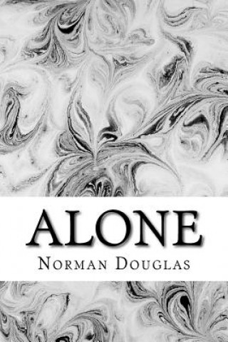 Alone: (Norman Douglas Classics Collection)