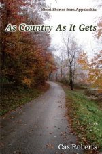 As Country As It Gets: Short stories from Appalachia