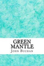 Green Mantle: (John Buchan Classics Collection)