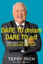 Dare to Dream, Dare to Act: Unlock Your Ideas to Greater Success