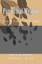 Proverbial Wisdom: Proverbs From Around The Globe